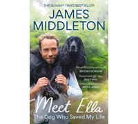 James Middleton – Meet Ella: The Dog Who Saved My Life – Paperback