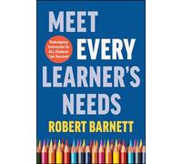 Meet Every Learner's Needs: Redesigning Instruction So All Students Can Succeed