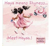 Meet Hayaa!: A Heartwarming Islamic Story About Shyness (Haya), Faith (Eeman), and Embracing Our Uniqueness