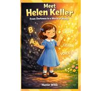 MEET HELEN KELLER: From Darkness to a World of Words