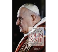 Meet John XXIII: Joyful Pope and Father to All