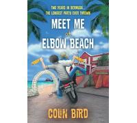 Meet Me At Elbow Beach : Two Years in BERMUDA . . . The Longest Party Ever Thrown!