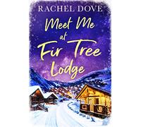MEET ME AT FIR TREE LODGE: A heartwarming laugh out loud romance to escape with this winter!