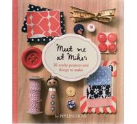 Meet Me at Mike's: 26 Fun and Crafty Projects