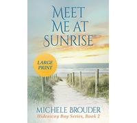 Meet Me At Sunrise (Hideaway Bay Book 2) Large Print