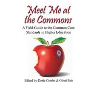 Meet Me at the Commons: A Field Guide to the Common Core Standards in Higher Education