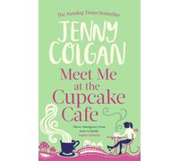 Meet Me At The Cupcake Cafe : From the bestselling author of feel-good romance