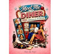 Meet Me at the Diner: Creative Cut & Collage Ephemera Book for Art Journaling, Junk Journaling, Scrapbooking, Mixed Media Projects, Card Making and All Paper Crafts