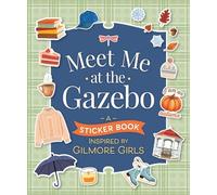 Meet Me at the Gazebo: A Sticker Book Inspired by Gilmore Girls