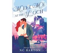 Meet Me at the Loch: A Grumpy Sunshine Celebrity Romance