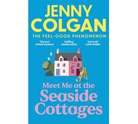 Meet Me at the Seaside Cottages : escape to the sea with the brand new novel from the feel-good phenomenon!