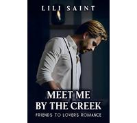 Meet me by the creek........: Friends to Lovers Romance