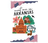 Meet Me in Arkansas: The Natural State Adventure Notebook: Rustic Travel Journal for Writers, Dreamers & Arkansas Lovers | 6x9 Inch, 150 Lined Pages
