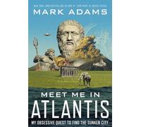 Meet Me In Atlantis: My Obsessive Quest To Find The Sunken City