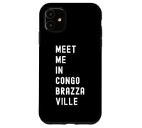 Meet Me In Congo-Brazzaville Africa Case for iPhone 11