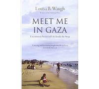 Meet Me in Gaza: Uncommon Stories of Life Inside the Strip