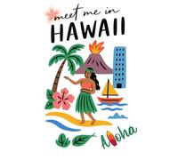 Meet Me in Hawaii: Tropical Travel Notebook with Hula Dancer, Palm Trees & Volcano: 6x9 Lined Journal, 150 Pages - Hawaiian Aloha Vibes, Ocean, and Island Life Writing Book