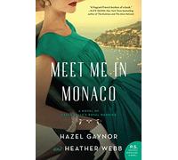 Meet Me in Monaco : A Novel of Grace Kelly's Royal Wedding