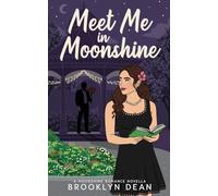 Meet Me in Moonshine: a novella (Moonshine Romance)