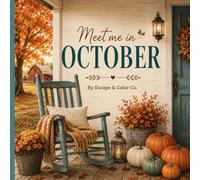 Meet Me In October: Simple and cozy Fall & Autumn coloring book with simple relaxing designs for teens, adults and anyone who loves the seasons (Meet Me In Coloring Book Collection)