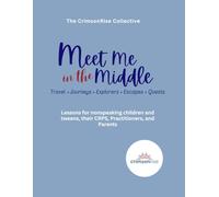 Meet Me In The Middle: Lessons for nonspeaking children, tweens, their CRPs, practitioners, and parents