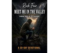 MEET ME IN THE VALLEY: FINDING HOPE IN THE SHADOWS - 30 Day Devotional