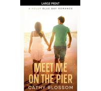 Meet Me On The Pier: 4 (A Holly Blue Bay Romance)