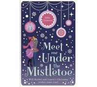Meet Me Under the Mistletoe: An unputdownable cosy festive romance, perfect for fans of The Holiday