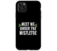 Meet Me Under The Mistletoe - Christmas Kiss Joke Case for iPhone 11 Pro Max
