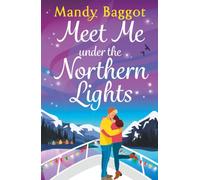 Meet Me Under the Northern Lights: A festive romance from Mandy Baggot for Christmas 2026