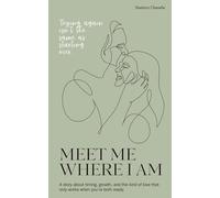 Meet Me Where I Am: A story about timing, growth, and the kind of love that only works when you’re both ready. (The Timing Series)