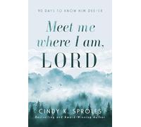 Meet Me Where I Am, Lord: 90 Days to Know Him Deeper