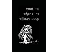 Meet Me Where The Willows Weep