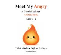 Meet My Angry: A Gentle Feelings Activity Book Ages 5-9 (A Words by Me Feelings Story)