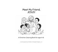 Meet My Friend, Jesus!: A Christian Coloring Book for ages 4-8