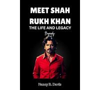 MEET SHAH RUKH KHAN: THE LIFE AND LEGACY