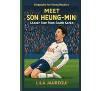 MEET SON HEUNG-MIN: Soccer Star from South Korea (Biography For Young Readers)