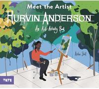Meet the Artist: Hurvin Anderson: An Art Activity Book