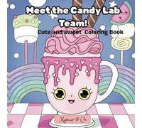 Meet the Candy Lab Team!: Cute and sweet Candies Coloring book