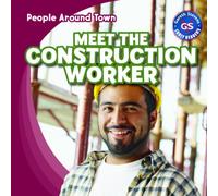 Meet the Construction Worker (People Around Town)