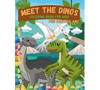 Meet the Dinos - Coloring Book for Kids: Learn ABCs and Dinosaur Fun Facts While Coloring! Ages 3-8 (The Dino-Fun Learning Series)