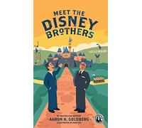 Meet the Disney Brothers: A Unique Biography About Walt Disney