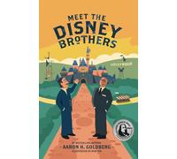 Meet the Disney Brothers: A Unique Biography About Walt Disney