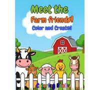 Meet the Farm friends! Color and Create!: Coloring Book
