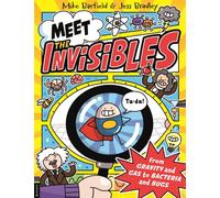 Meet the Invisibles : From Gravity and Gas to Bacteria and Bugs