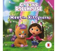 Meet the Kittycorn: An official Gabby's Dollhouse storybook adventure. (DreamWorks Gabby's Dollhouse)