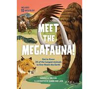 Meet the Megafauna!: Get to Know 20 of the Largest Animals to Ever Roam the Earth