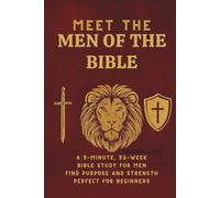 Meet the Men of the Bible: A 5-Minute, 52-Week Bible Study for Men, Find Purpose and Strength (Perfect for Beginners)