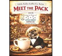 Meet the Pack: The Dogs Behind Little Farley Coffee Co.™ | A Coffee Lover’s Book for Dog Lovers Featuring the Personalities Behind the Coffee