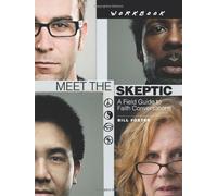 Meet the Skeptic Workbook: A Field Guide to Faith Conversations